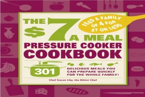 The $7 a meal pressure cooker cookbook